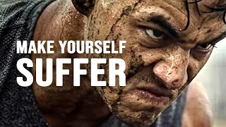 MAKE YOURSELF SUFFER - Motivational Speech