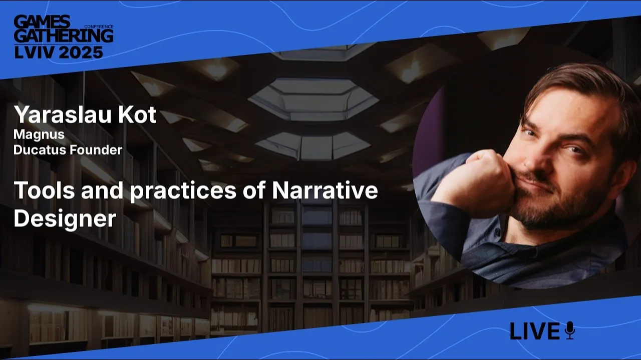 Tools and practices of Narrative Designer [Yaraslau Kot, Magnus Ducatus]