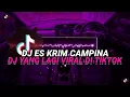 Download Lagu DJ ES KRIM CAMPINA VERSI SLOW  SOUND WAHYU RMX VIRAL TIKTOK TERBARU 2023