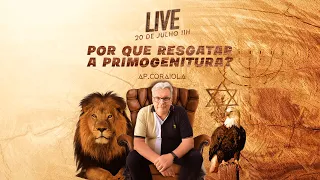 Porque Resgatar a Primogenitura | Ap. Coraiola