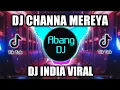 Download Lagu DJ CHANNA MEREYA REMIX VIRAL TIKTOK TERBARU 2022 DJ JOGET INDIA CHANNA MEREYA