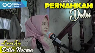 Download PERNAHKAH DULU - ANGEL PAFF | COVER BY DILLA NOVERA MP3