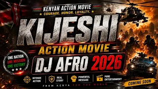 kenyan action movie kijeshi dj afro 2026