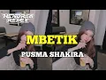 Download Lagu MBETIK - PUSMA SHAKIRA VIRAL TIK TOK TERBARU 2025