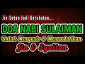 Doa Nabi Sulaiman Untuk Menundukkan \u0026 Mengusir Jin dan Setan