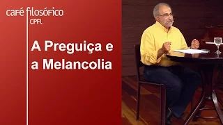 A Preguiça e a Melancolia | Oswaldo Giacóia Jr.