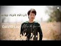 Download Lagu David Lai - Vaw kua ha la Lyric video ( Mara Hla pha kawpa )