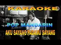 Download Lagu KARAOKE AKU SAYANG PADAMU SAYANG - POP MANDARIN