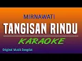 Download Lagu TANGISAN RINDU - KARAOKE MIRNAWATI - DANGDUT LAWAS TANPA VOKAL @VINOKORG