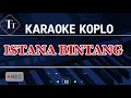 Download Lagu ISTANA BINTANG KARAOKE KOPLO DANGDUT TERBARU