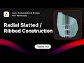Radial Slatted Ribbed Construction Tutorial 1 Modelling