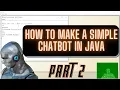 Java Chatbot Tutorial Part 2 Java Chat bot Tutorial