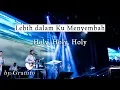 Lebih Dalam Ku Menyembah medley Holy, Holy, Holy by Granito