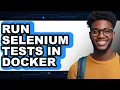 How to Run Selenium Tests in Docker Updated