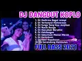 Download Lagu DJ NO COPYRIGHT || DJ DANGDUT KOPLO TERBARU 2021 FULL BASS #kumpulandjdangdut