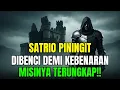 SATRIO PININGIT‼️ DIUTUS UNTUK MEMBENAHI DUNIA MESKI HARUS DIBENCI