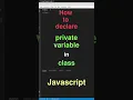 How to declare private variable in Javascript class