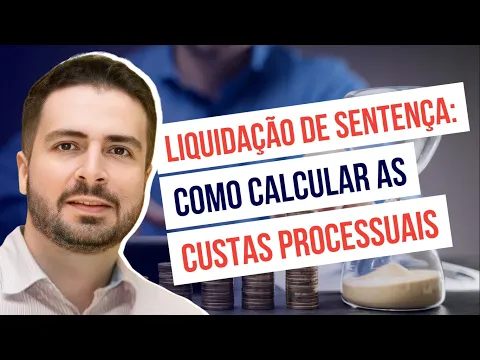 Miniatura do vídeo: Liquidação de sentença e atualização de débitos: como calcular as CUSTAS PROCESSUAIS?