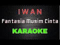 Download Lagu Iwan - Fantasia Musim Cinta [Karaoke] | LMusical