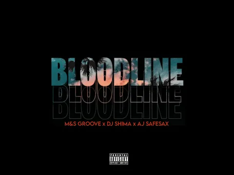 Download MP3 M&S Groove & Dj Shima - Bloodline (Official Audio) ft Aj SafeSax