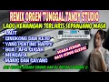 Download Lagu REMIX ORGEN TUNGGAL TANDY STUDIO - LAGU KENANGAN TERLARIS SEPANJANG MASA - Laut, Singkong dan keju