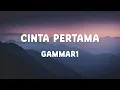GAMMA 1 - Cinta Pertama - Lirik