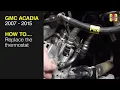 How to Replace the thermostat on the GMC Acadia 2007 to 2015