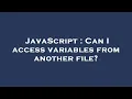 JavaScript Can I access variables from another file