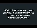 SQL Postgresql add years months or days to date based on another column