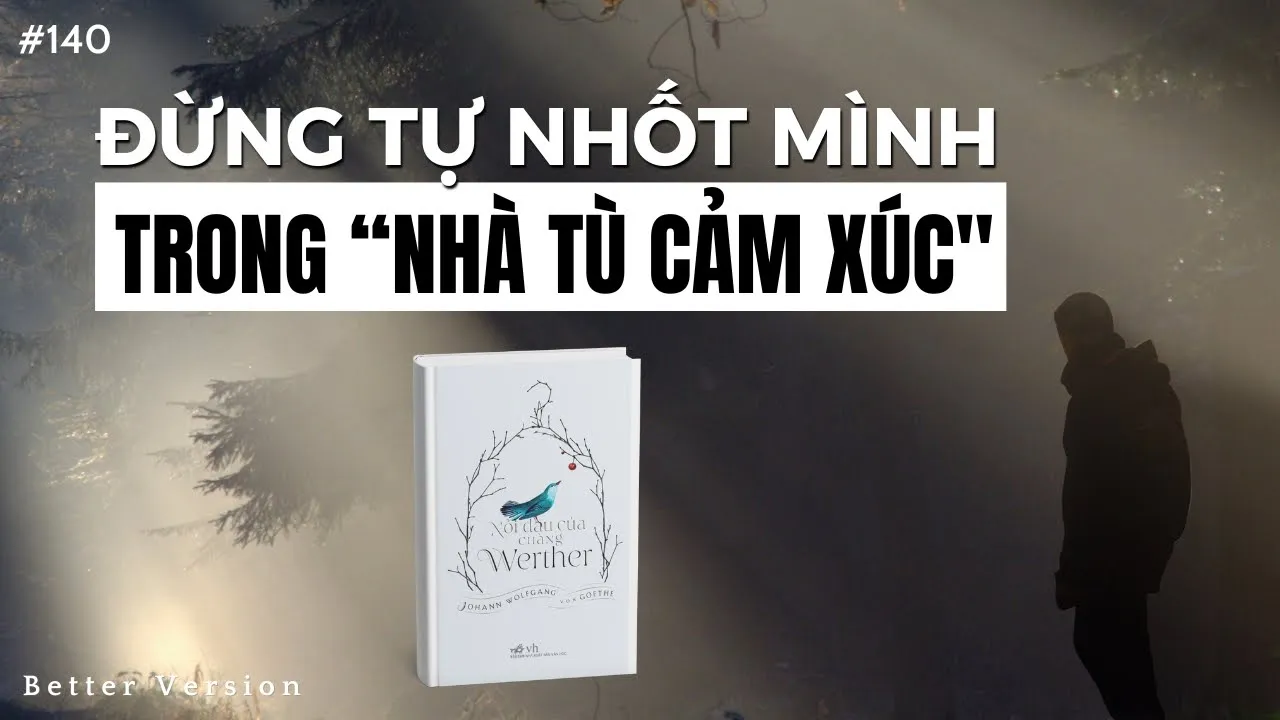 Outline Video Người giam cầm được bạn chỉ có thể là chính bạn | Tiểu thuyết Nỗi đau của chàng Werther