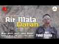 Download Lagu Yuldi Shelia - Air Mata Darah (Official Music Video) Slowrock terbaru 2022