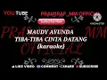 Lagu Karaoke Tiba-tiba cinta datang        {MAUDY AYUNDA}