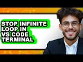 How to Stop Infinite Loop in Vs Code Terminal - Full Comparison