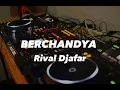 Download Lagu DJ VIRAL !!! BERCHANDYA - RIVAL DJAFAR REMIX 2023
