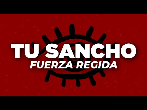 Video Thumbnail: Fuerza Regida - Tu Sancho (Letra)