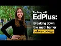 Breaking down the math barrier before college Evolving with EdPlus