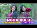 Lagu DJ NGGA DULU - FULL PARTY X VELOCITY || BLAM PROJECT