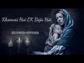 Download Lagu Khamosi Hai || EK Baja Hai || Lo-fi {SLOWED+REVERB} Feel the song