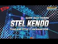 Download Lagu DJ STEL KENDO THAILAND STYLE X JARANAN DOR SLOW BASS