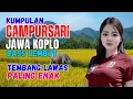 Lagu KUMPULAN CAMPURSARI DANGDUT JAWA KOPLO BASS EMPUK LEMBUT TEMBANG NOSTALIGIA PALING ENAK DIDENGAR