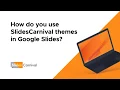 How do you use SlidesCarnival templates in Google Slides