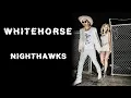 Whitehorse - Nighthawks