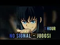 Download Lagu 1 HOUR || 𝐍𝐎 𝐒𝐈𝐆𝐍𝐀𝐋 - 𝐉𝐔𝐆𝐆𝐒𝐈, 𝐊𝐘𝐑𝐀 || SUPER SLOWED+REVERB || MUICHIRO EDIT