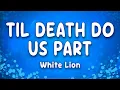Til Death Do Us Part - White Lion
