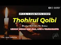 Download Lagu THOHIRUL QOLBI 1 JAM NON STOP Mawlaya - Lengkap Dengan Arab, Latin & Terjemahan | El Ghoniy