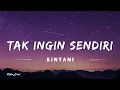 Download Lagu Tak Ingin Sendiri - Kintani (Lyrics/Lirik Lagu)