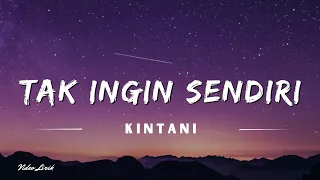 tak ingin sendiri kintani lyrics lirik lagu 