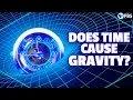 Does Time Cause Gravity