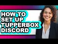 How to Set Up Tupperbox Discord - Full Guide