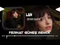 Download Lagu Zeynep Bastık - Lan ( Ferhat Güneş Remix ) | Sana Ben Ezelden Geldim Lan.